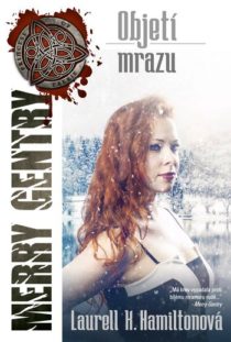 Laurell Kaye Hamiltonová: Merry Gentry 6 - Objetí mrazu