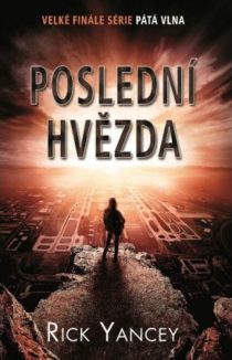 rick yancey_pata vlna 3_posledni hvezda