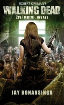 robert-kirman-jay-bonansinga-the-walking-dead-6-zivy-mrtvi-invaze