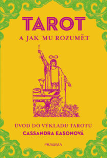 Cassandra Easonová: Tarot a jak mu rozumět
