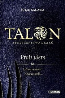 Julie Kagawa: Talon - Společenstvo draků: Proti všem