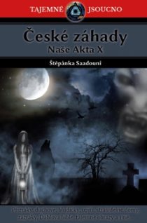 Štěpánka Saadouni: České záhady - Naše Akta X
