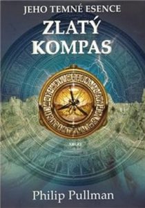 Philip Pullman: Jeho temné esence - Zlatý kompas