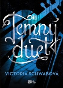 Victoria Schwabová: Divoká píseň 2 – Temný duet