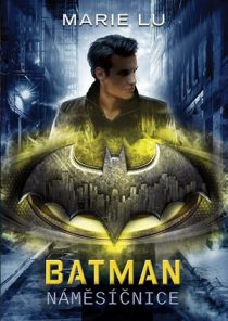 Marie Lu: Batman -Náměsíčnice