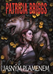 Patricia Briggs: Alfa & Omega 5 - Jasným plamenem
