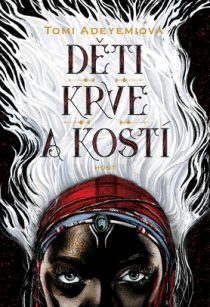 Tomi Adeyemiová: Děti krve a kostí