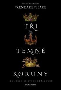 Kendare Blakeová: Temné koruny - Tři temné koruny