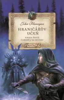 John Flanagan: Hraničářův učeň 6 – Čaroděj na severu