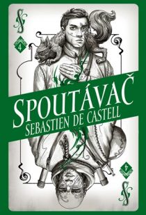 Sebastien Castell: Divotvůrce 4 - Spoutávač