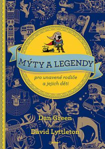 Dan Green, David Lyttleton: Mýty a legendy pro unavené rodiče a jejich děti