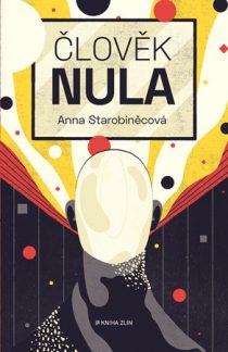 Anna Starobinetsová: Člověk nula