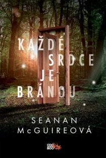 Seanan McGuireová: Každé srdce je bránou