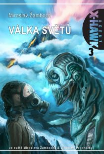 Miroslav Žamboch: X-Hawk 3 - Válka světů