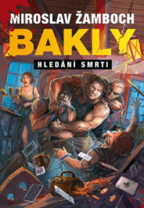 Miroslav Žamboch: Bakly - Hledání smrti