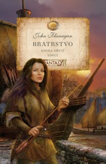 John Flanagan: Bratrstvo - Kniha třetí: Lovci