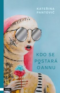 Kateřina Pantovičová: Kdo se postará o Annu