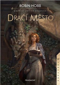 Robin Hobb: Kroniky Deštné divočiny 3 - Dračí město