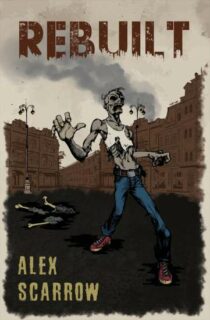 Alex Scarrow: Remade 3 – Rebuilt