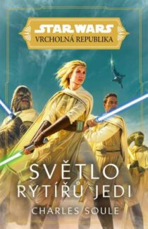 Charles Soule: Star Wars - Vrcholná Republika: Světlo rytířů Jedi