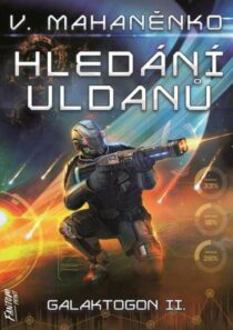 Vasilij Mahaněnko: Galaktogon 2 - Hledání Uldanů