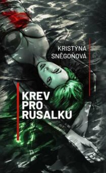 Kristýna Sněgoňová: Krev pro rusalku