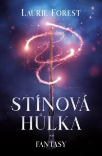 Laurie Forestová: Stínová hůlka
