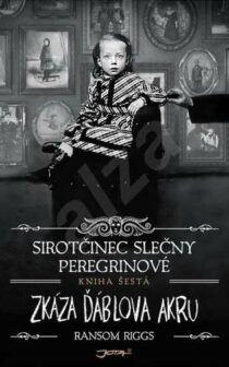 Ransom Riggs: Sirotčinec slečny Peregrinové: Zkáza Ďáblova akru