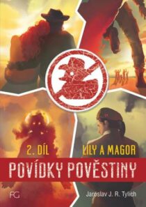 Jaroslav J. Tylich: Povídky pověstiny 2 - Lily a Magor