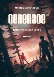 Marie Znamínková: Generace - Tajemství sídla lovců