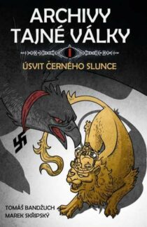 Tomáš Bandžuch, Marek Skřipský: Archivy tajné války I. - Úsvit černého slunce