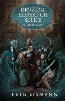 Petr Eismann: Družina Horských šelem 4 - Prokleté město