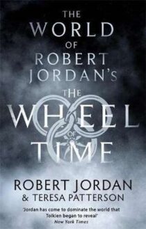 Robert Jordan, Teresa Patterson: The World Of Robert Jordan's The Wheel Of Time