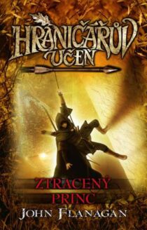 John Flanagan: Hraničářův učeň 15 - Ztracený princ
