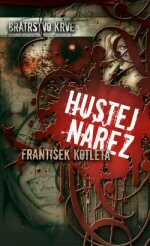 František Kotleta: Bratrstvo krve - Hustej nářez