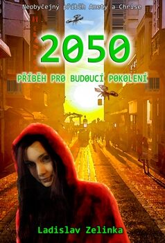 Ladislav Zelinka: 2050 - Příběh pro-budouci-pokoleni