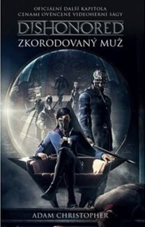 Adam Christopher - Dishonored - Zkorodovaný muž