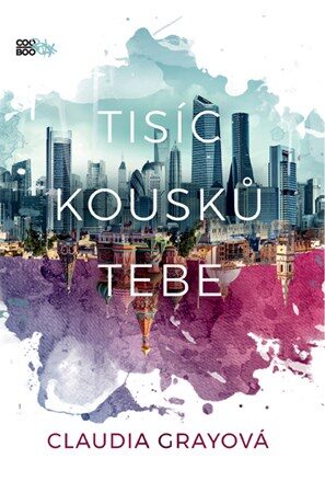 Claudia Grayová - Tisíc kousků tebe