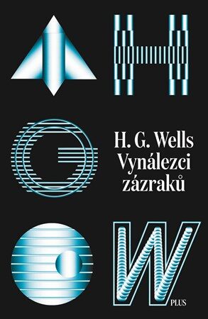 H. G. Wells: Sebrané povídky H. G. Wellse - Vynálezci zázraků