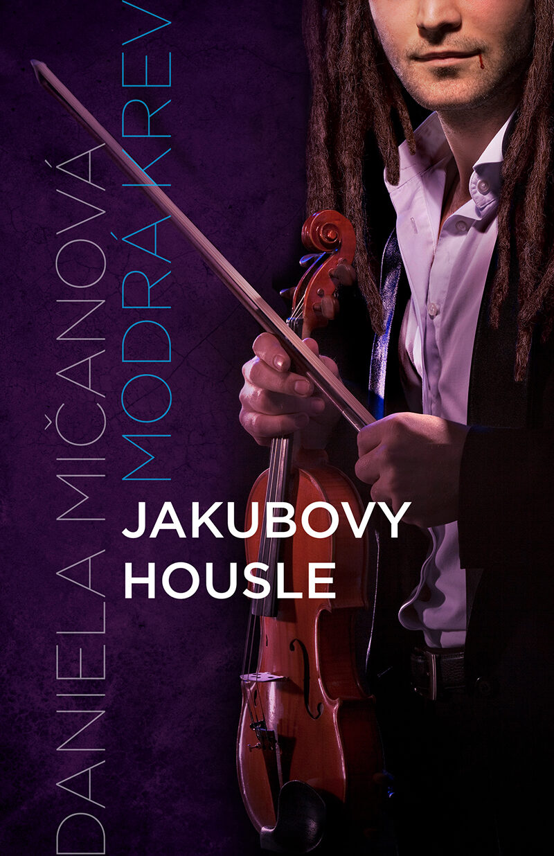 Daniela Mičanová Modrá krev 4 - Jakubovy housle