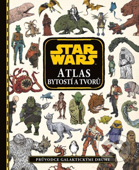Kolektiv: Star Wars - Atlas bytostí a tvorů: Průvodce galaktickými druhy