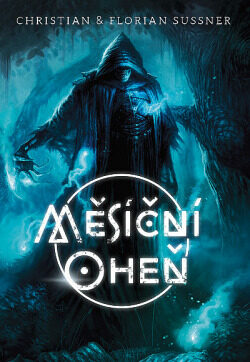 Christian Sussner,‎ Florian Sussner: Měsíční oheň