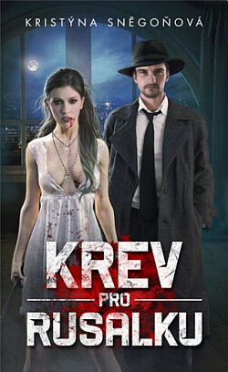 Kristýna Sněgoňová: Krev pro rusalku