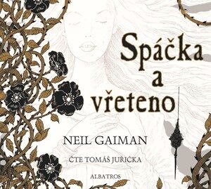 Neil Gaiman: Spáčka a vřeteno