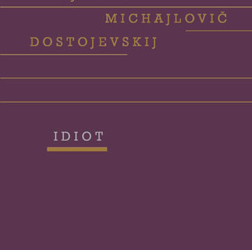 Fjodor Michajlovic Dostojevskij: Idiot