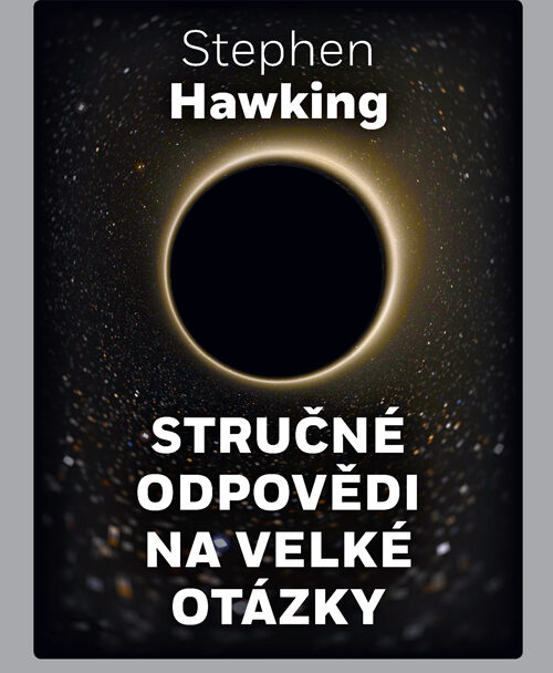 Stephen Hawking: Strucne odpovedi na velke otazky