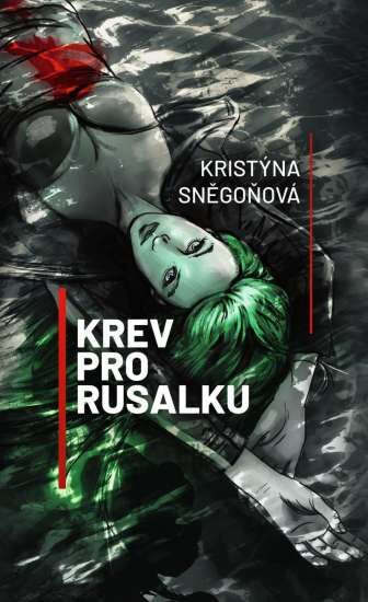 Kristýna Sněgoňová: Krev pro rusalku