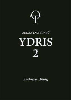 Květoslav Hönig: Odkaz tastedarů 2 - Ydris: kniha druhá