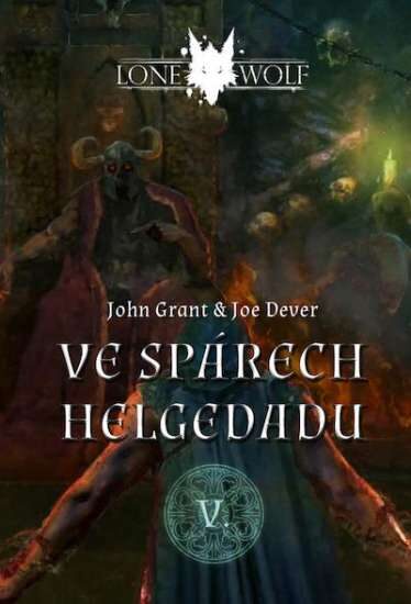 Joe Dever, John Grant: Lone Wolf V. - Legendy o Osamělém vlkovi 5: Ve spárech Helgedadu